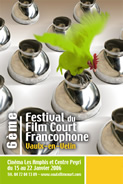 affiche 6ème Festival du Film Court Francophone (du 14 au 21 janvier 2006)